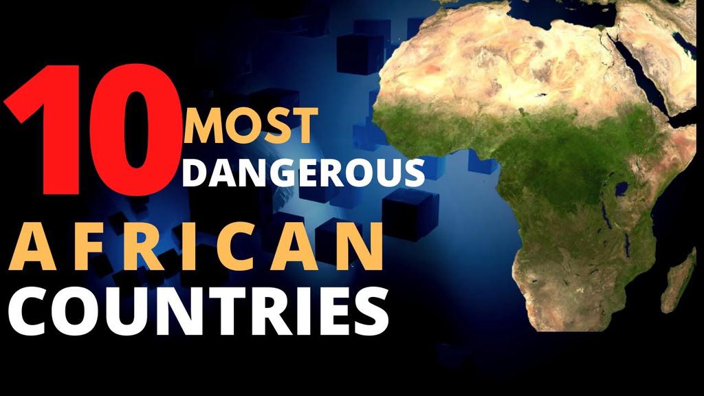 'Video thumbnail for Global Peace Index | 10 Most Dangerous Countries in Africa'