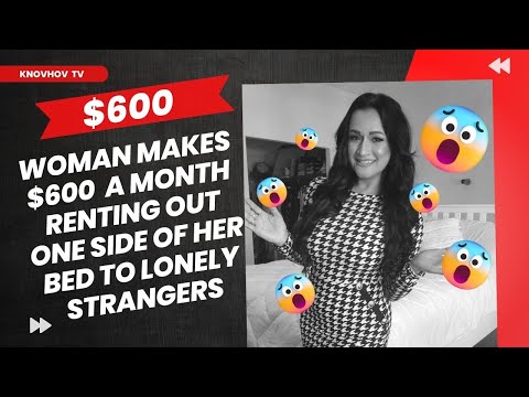 Woman Makes More Than $600 a Month Renting Out One Side of Her Bed to Lonely Strangers