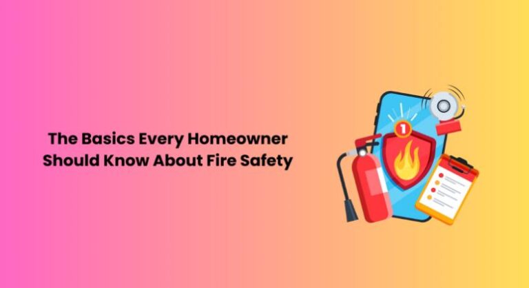 The Basics Every Homeowner Should Know About Fire Safety